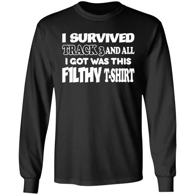 F1lthywakeup I Survived Track 3 And All I Got Was This F1lthy T-Shirt Shirt