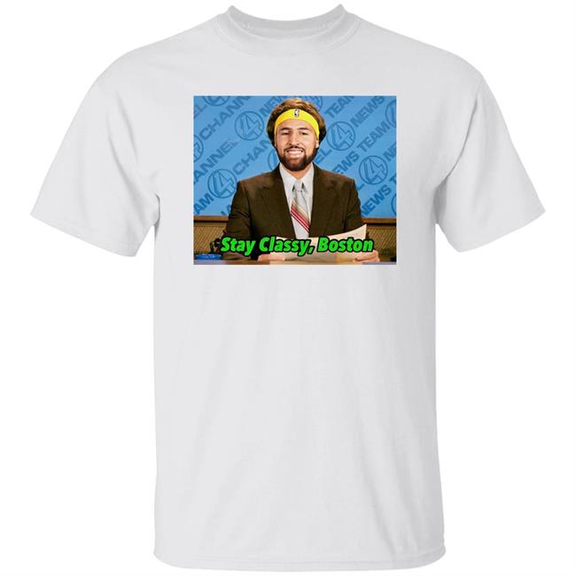 Stay Classy Boston Shirt Klay Thompson Tony Clements