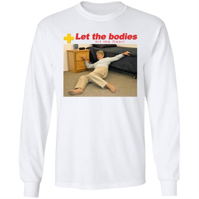 Shirts That Go Hard The Good Shirts Merch Let My Body Hit The Floor Shirt Let The Bodies Hit The Floor Shirt