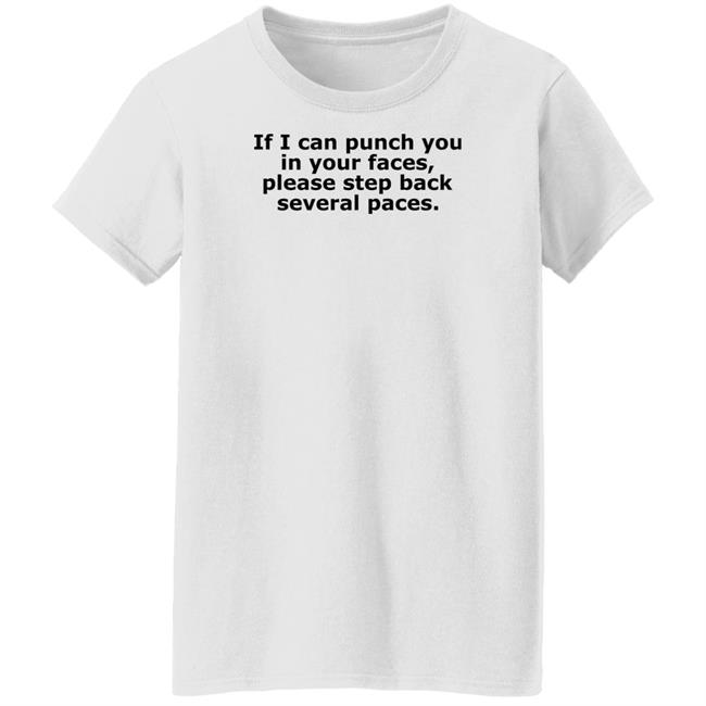 Danny Reale If I Can Punch You In Your Faces Please Step Back Several Paces Shirt