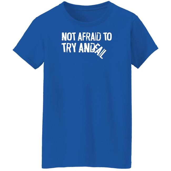 Mr. Build It Merch Not Afraid To Try And Fail T Shirt
