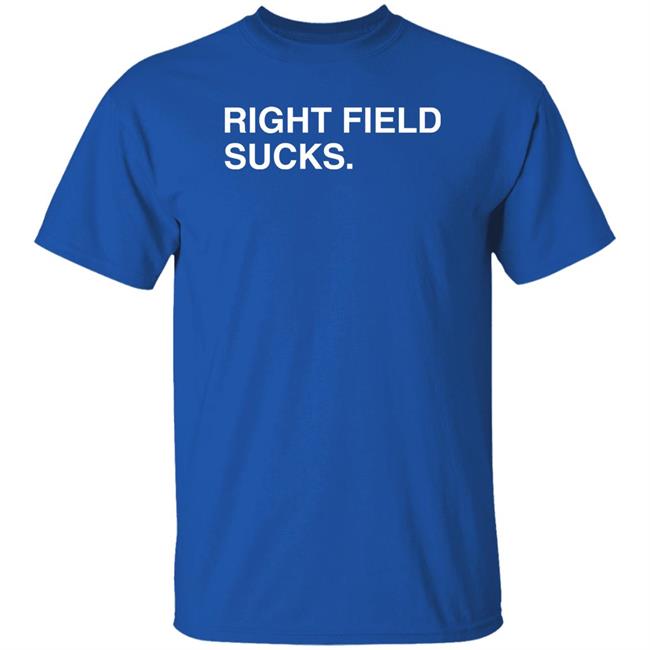 Obvious Shirts Right Field Sucks T Shirt