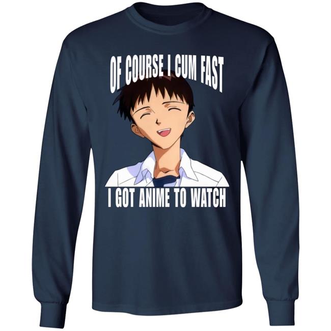 Ikari Shinji Top 500 Bandori Player Bakamaka_ Of Course I Cum Fast I Got Anime To Watch Shirt