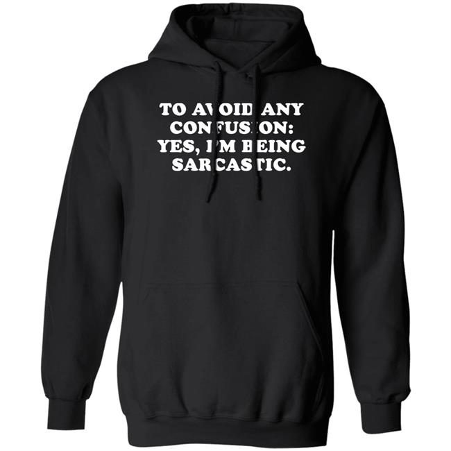 By Teecloud To Avoid Any Confusion Yes I'm Being Sarcastic Shirt Qwertee Shop