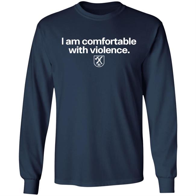 I Am Comfortable With Violence Ranger Up Shirt