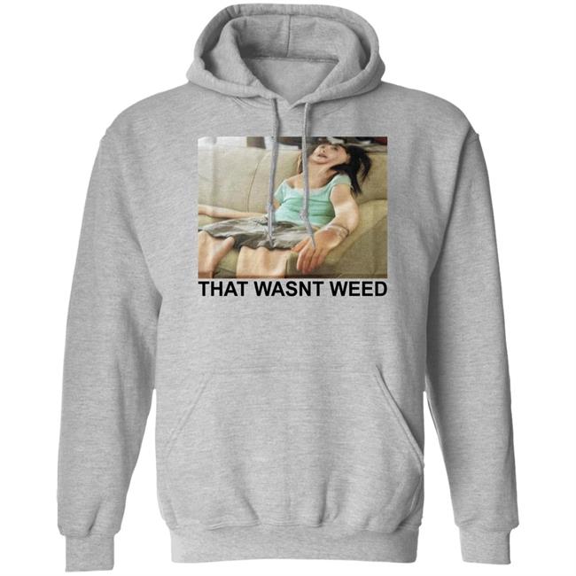 Shirts That Go Hard That Wasnt Weed Shirt