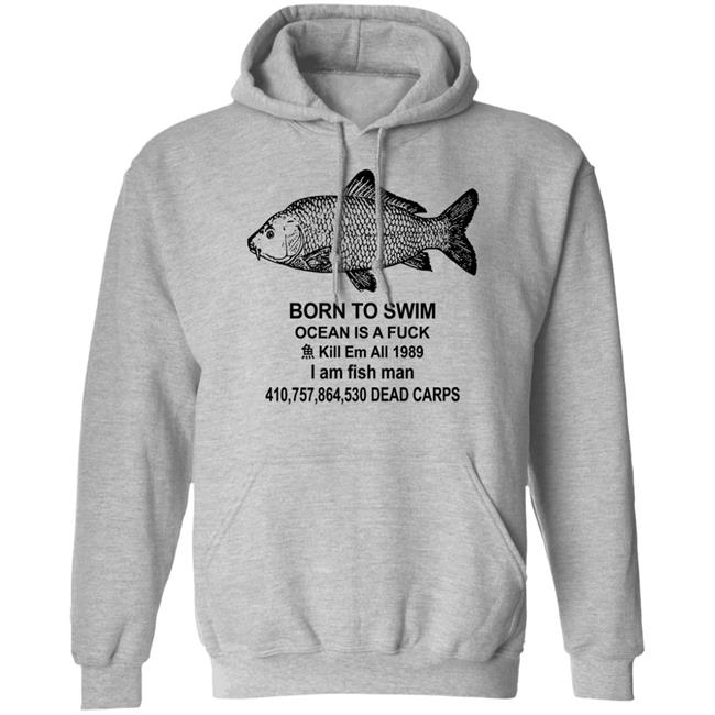 Born To Swim Ocean Is A Fuck Shirt Shirts With Threatening Auras
