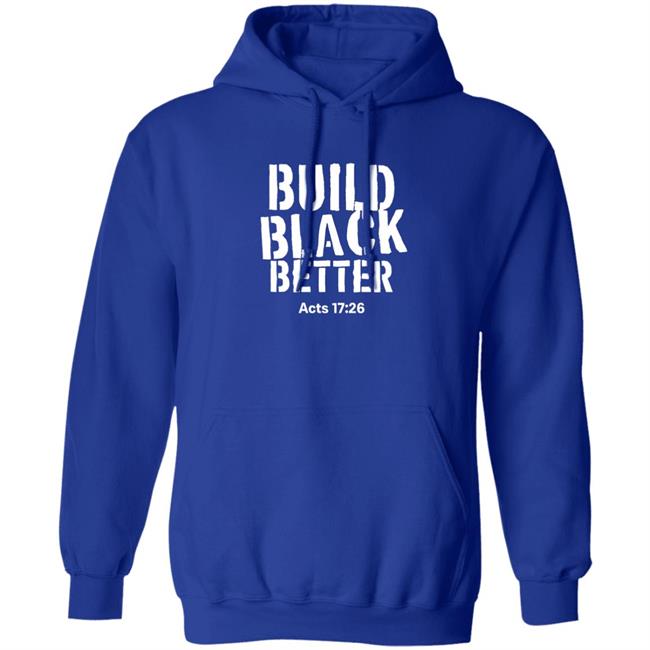 Build Black Better Acts 17 26 Shirt Just Thinking Podcast Store Darrell B. Harrison