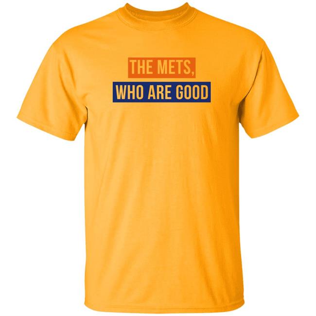 Lfgm The Mets Who Are Good Shirt