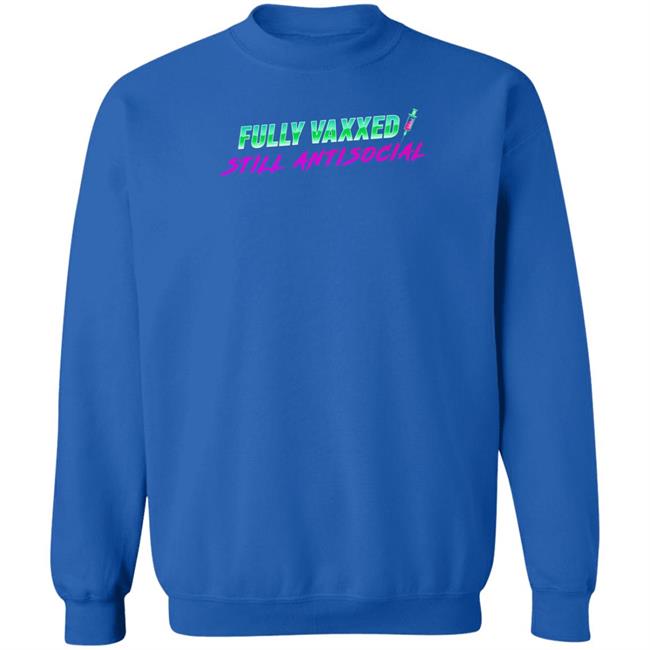 Rob Sheridan Merchandise Fully Vaxxed Still Antisocial Shirt