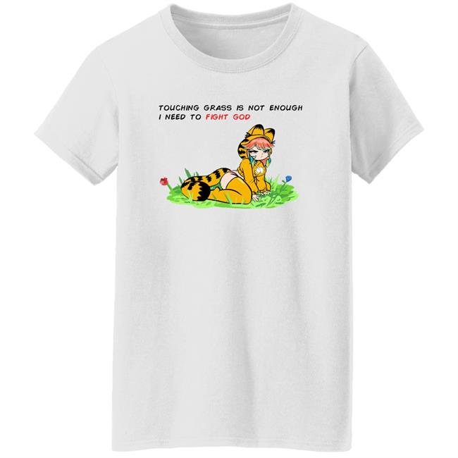 Touching Grass Is Not Enough I Need To Fight God Garfield Meme Shirt Paulozadias