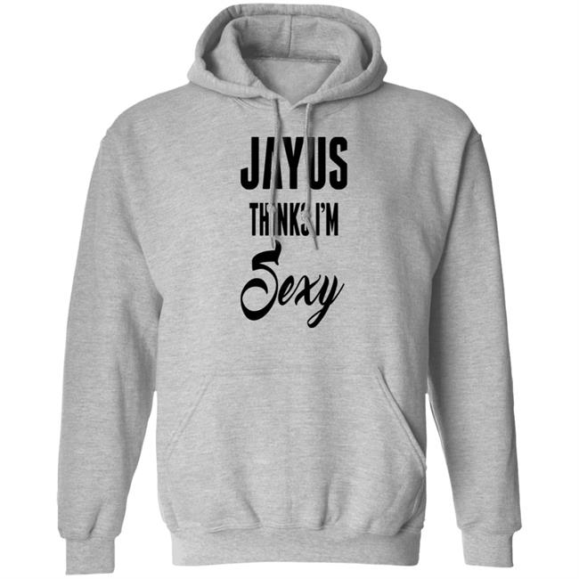 Jayus Thinks I'm Sexy Shirt Jayus Merch Jayus Thinks I'm Sexy Shirt Jayus Merch
