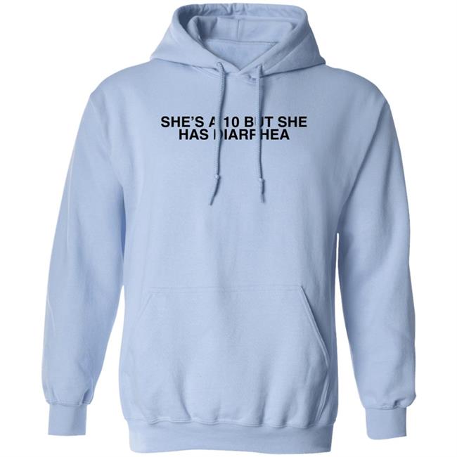 Everett Byram She's A 10 But She Has Diarrhea Shirt