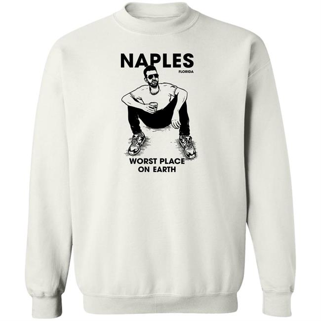 Naples Florida Worst Place On Earth Shirt Sam Morril
