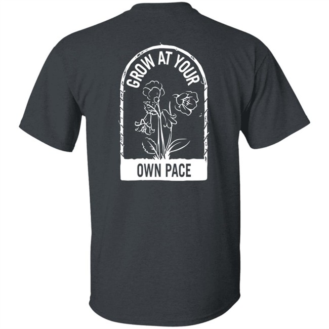 Plants Grow At Your Own Pace Shirt Plants Grow At Your Own Pace Shirt