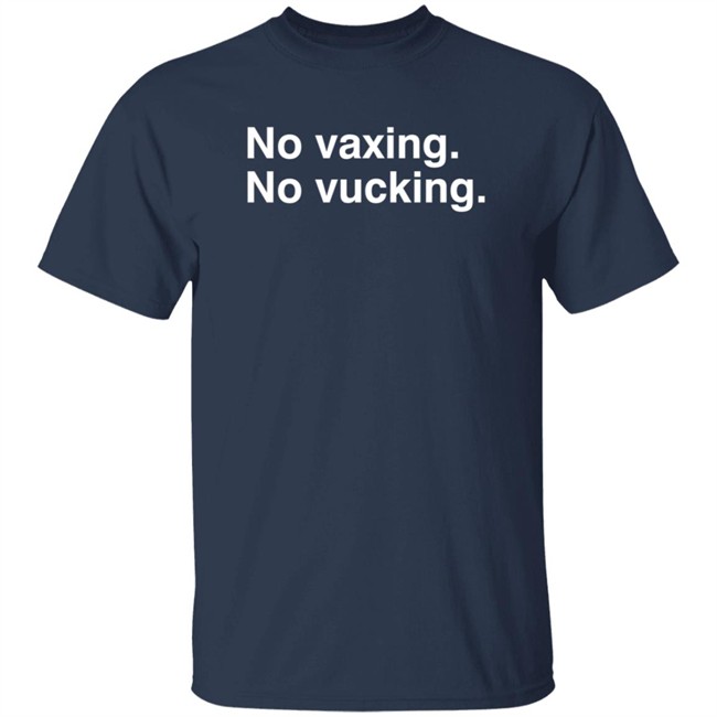 No Vacxing No Vucking Shirt No Vacxing No Vucking Shirt