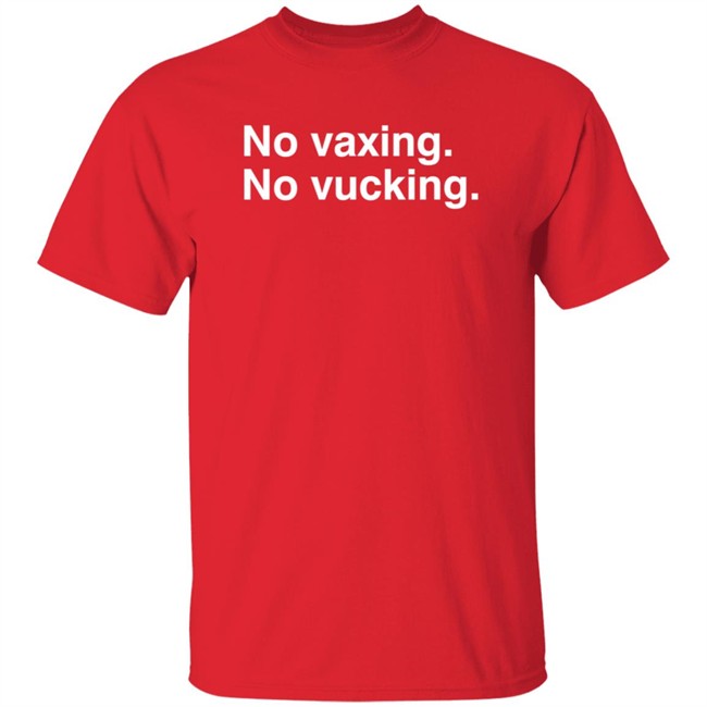 No Vacxing No Vucking Shirt No Vacxing No Vucking Shirt