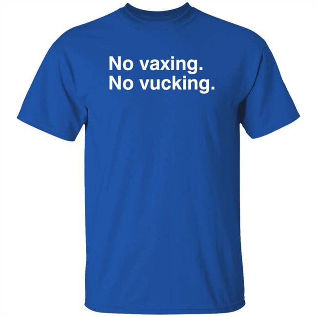 No Vacxing No Vucking Shirt No Vacxing No Vucking Shirt