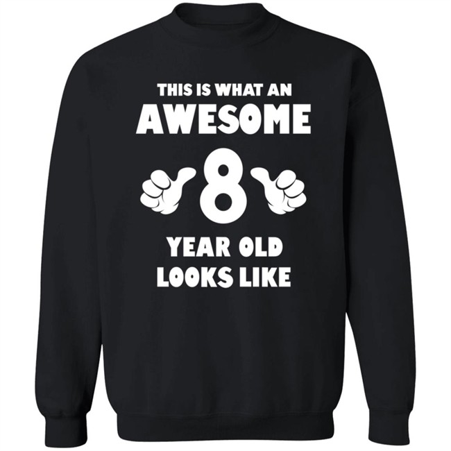 This is What an Awesome 8 Year Old Looks Like Shirt This is What an Awesome 8 Year Old Looks Like Shirt