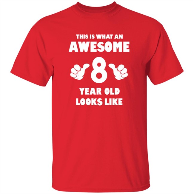 This is What an Awesome 8 Year Old Looks Like Shirt This is What an Awesome 8 Year Old Looks Like Shirt