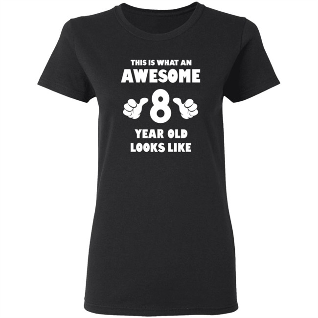 This is What an Awesome 8 Year Old Looks Like Shirt This is What an Awesome 8 Year Old Looks Like Shirt