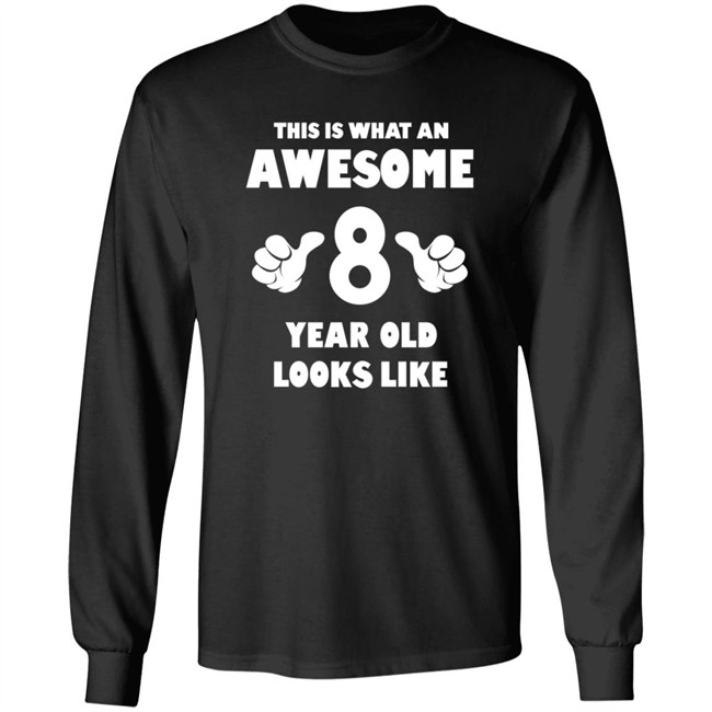 This is What an Awesome 8 Year Old Looks Like Shirt This is What an Awesome 8 Year Old Looks Like Shirt