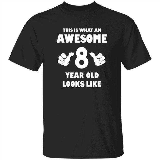 This is What an Awesome 8 Year Old Looks Like Shirt