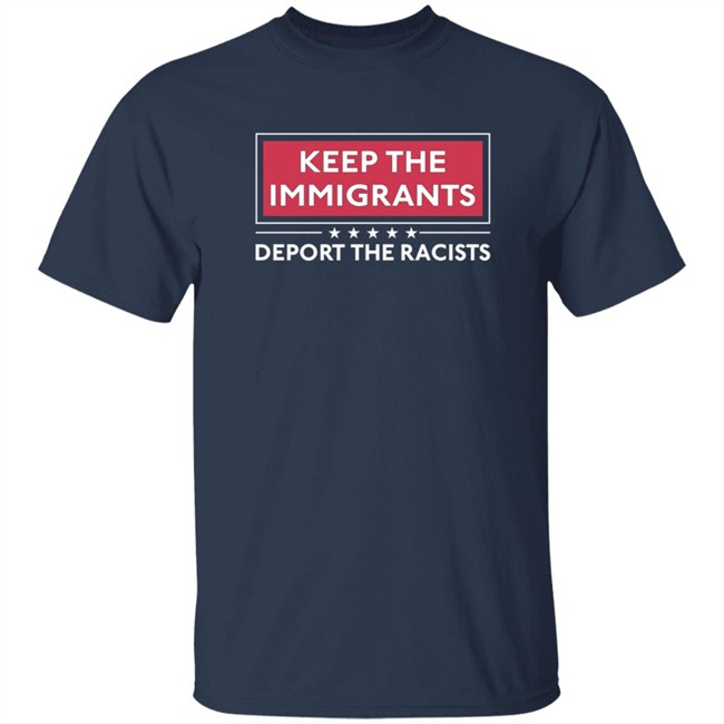 Alex Cole Shirts Keep The Immigrants Deport The Racists T Shirt Alex Cole Shirts Keep The Immigrants Deport The Racists T Shirt