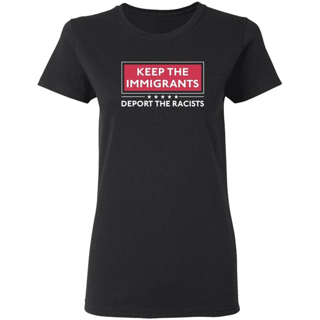 Alex Cole Shirts Keep The Immigrants Deport The Racists T Shirt Alex Cole Shirts Keep The Immigrants Deport The Racists T Shirt