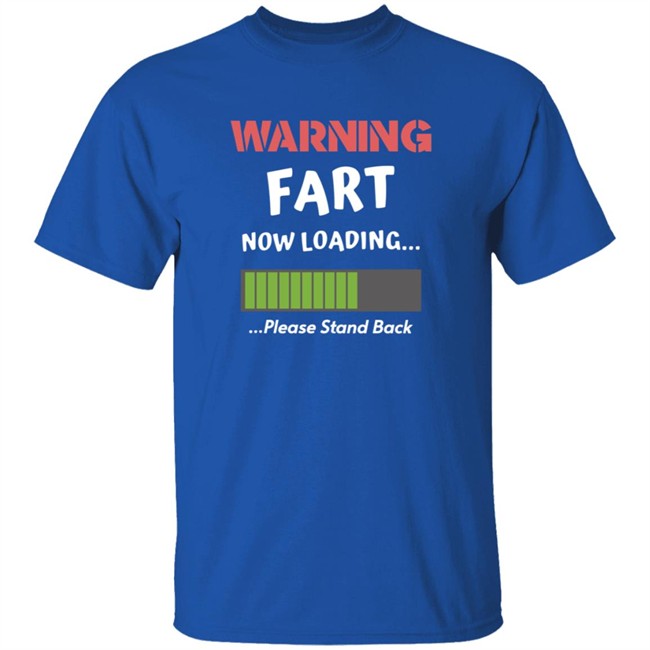 Warning Fart Now Loading Please Stand Back Shirt Warning Fart Now Loading Please Stand Back Shirt