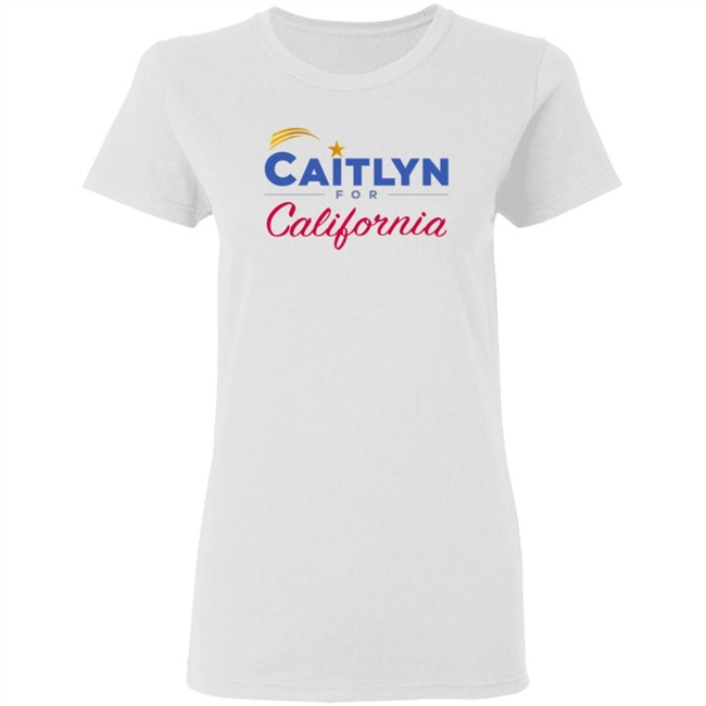 Caitlyn Jenner Shirts Caitlyn For California Shirt Caitlyn Jenner Shirts Caitlyn For California Shirt