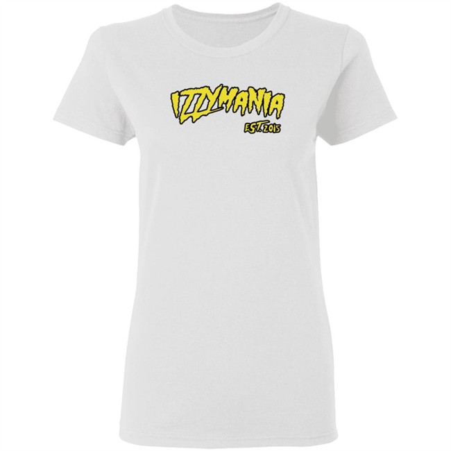 Prowrestlingtees IzzyMania Est 2015 Shirt Prowrestlingtees IzzyMania Est 2015 Shirt