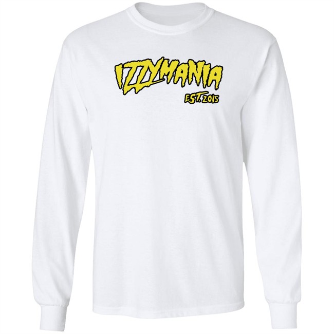 Prowrestlingtees IzzyMania Est 2015 Shirt Prowrestlingtees IzzyMania Est 2015 Shirt