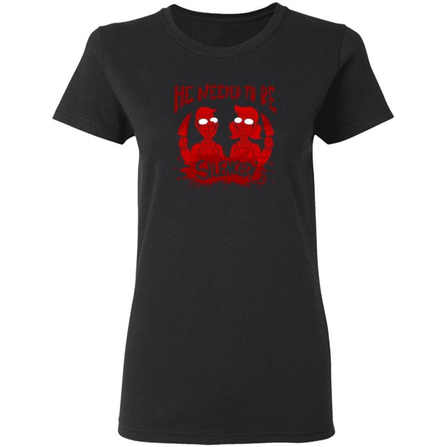 He Needed To Be Silenced Shirt He Needed To Be Silenced Shirt