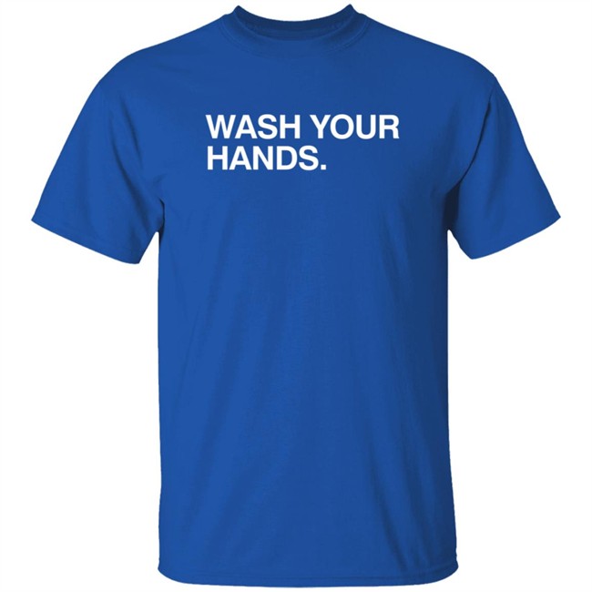Obvious Shirts Wash Your Hands Shirt Obvious Shirts Wash Your Hands Shirt