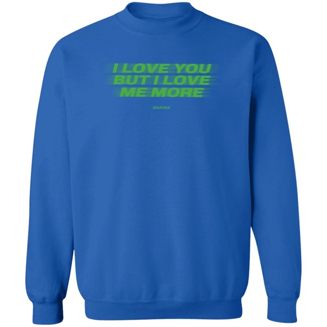 I Love You But I Love Me More Marina Long Sleeve T Shirt I Love You But I Love Me More Marina Long Sleeve T Shirt