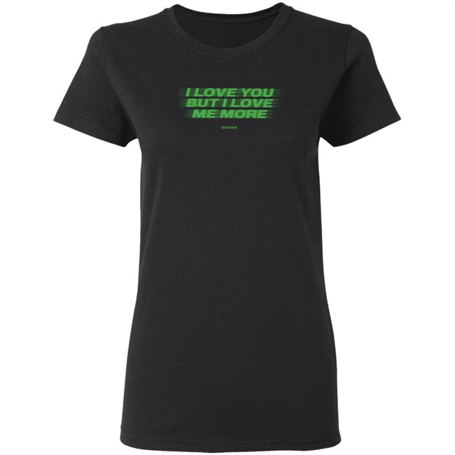 I Love You But I Love Me More Marina Long Sleeve T Shirt I Love You But I Love Me More Marina Long Sleeve T Shirt
