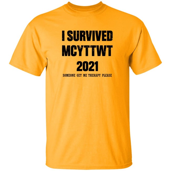 I Survived MCYTTWT 2021 Someone Get Me Therapy Please T Shirt I Survived MCYTTWT 2021 Someone Get Me Therapy Please T Shirt