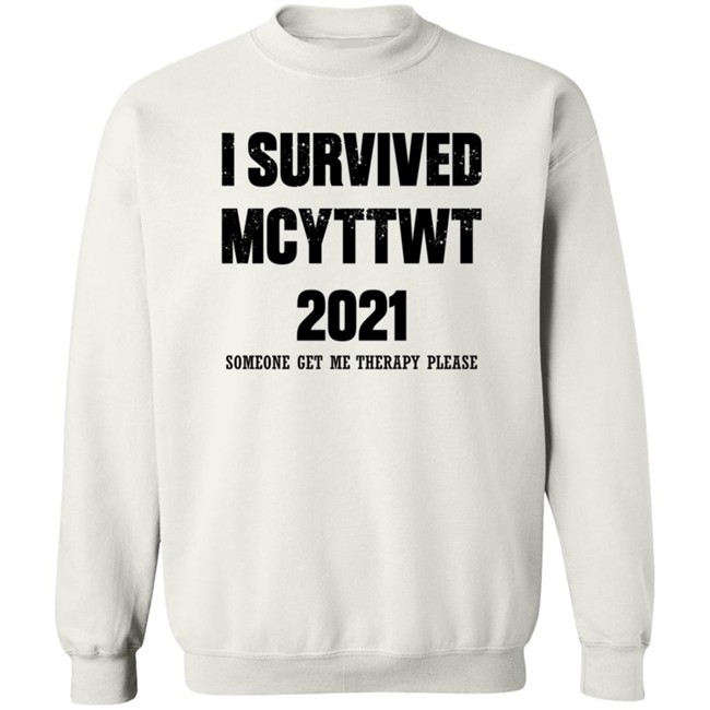 I Survived MCYTTWT 2021 Someone Get Me Therapy Please T Shirt I Survived MCYTTWT 2021 Someone Get Me Therapy Please T Shirt