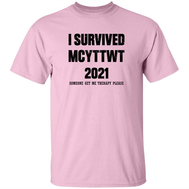 I Survived MCYTTWT 2021 Someone Get Me Therapy Please T Shirt I Survived MCYTTWT 2021 Someone Get Me Therapy Please T Shirt