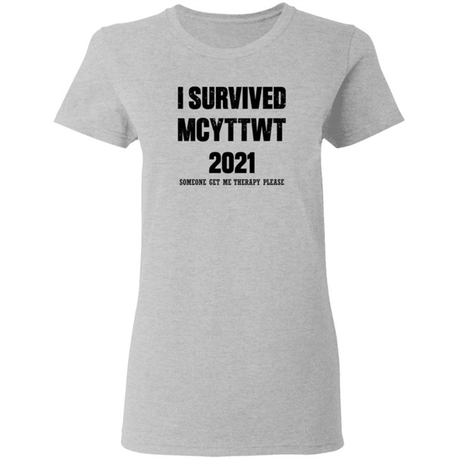 I Survived MCYTTWT 2021 Someone Get Me Therapy Please T Shirt I Survived MCYTTWT 2021 Someone Get Me Therapy Please T Shirt