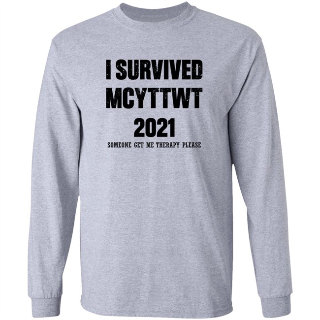 I Survived MCYTTWT 2021 Someone Get Me Therapy Please T Shirt I Survived MCYTTWT 2021 Someone Get Me Therapy Please T Shirt