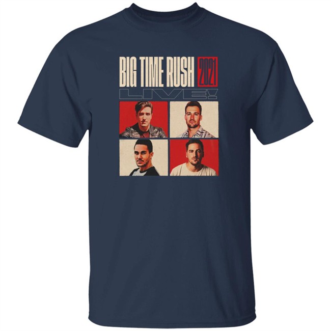 Big Time Rush Merch Big Time Rush 2021 Live Shirt Big Time Rush Merch Big Time Rush 2021 Live Shirt