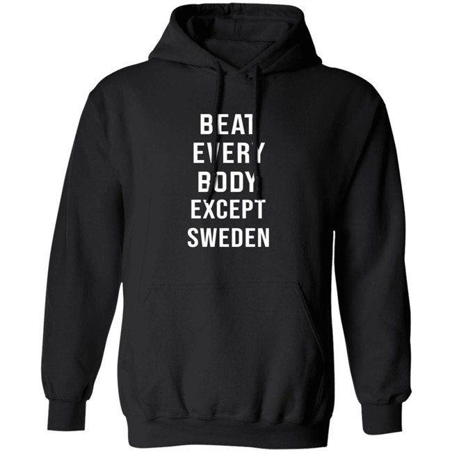 Beat Every Body Except Sweden Shirt Beat Every Body Except Sweden Shirt