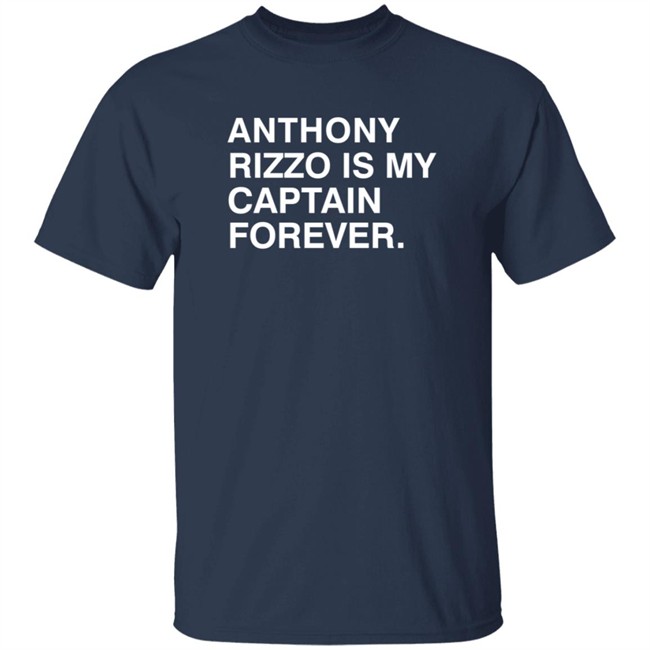 Funny Obvious Shirts Anthony Rizzo Is My Captain Forever T Shirt Funny Obvious Shirts Anthony Rizzo Is My Captain Forever T Shirt