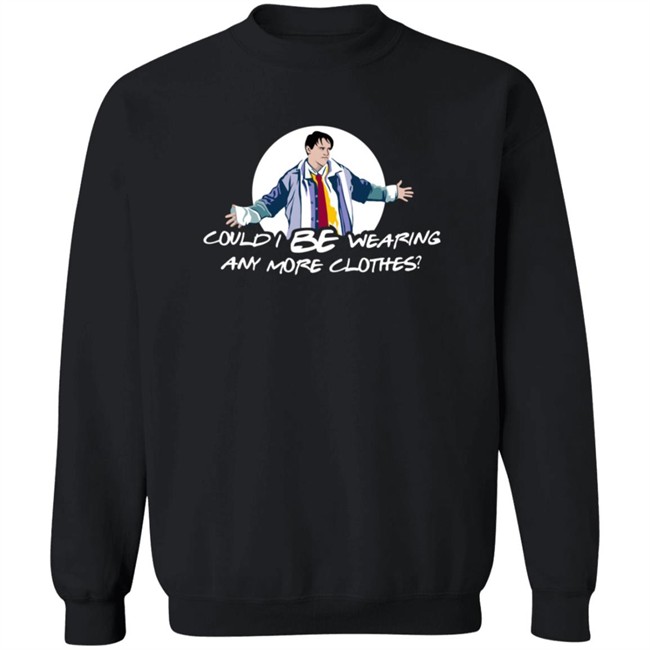 Lisa Kudrow Sweatshirts Could I Be Wearing Any More Clothes Hoodie Sweatshirt Lisa Kudrow Sweatshirts Could I Be Wearing Any More Clothes Hoodie Sweatshirt