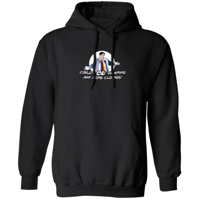 Lisa Kudrow Sweatshirts Could I Be Wearing Any More Clothes Hoodie Sweatshirt