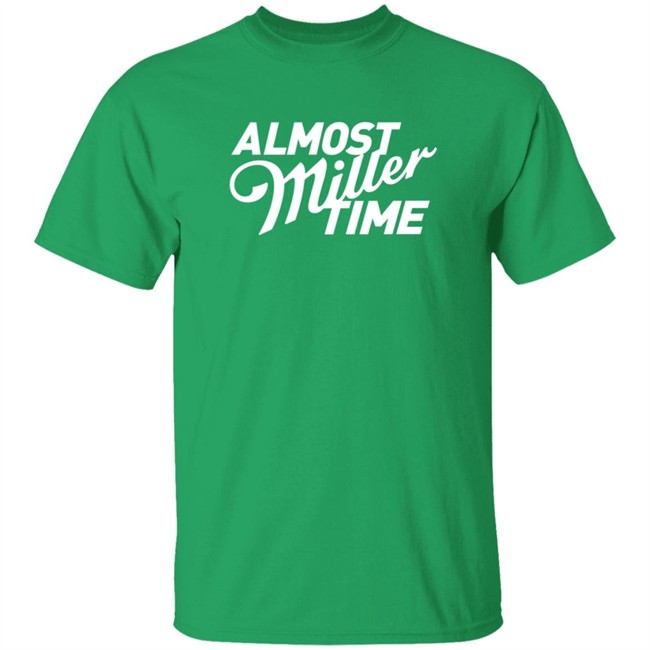 Miller Lite Almost Miller Time Shirt Miller Lite Almost Miller Time Shirt