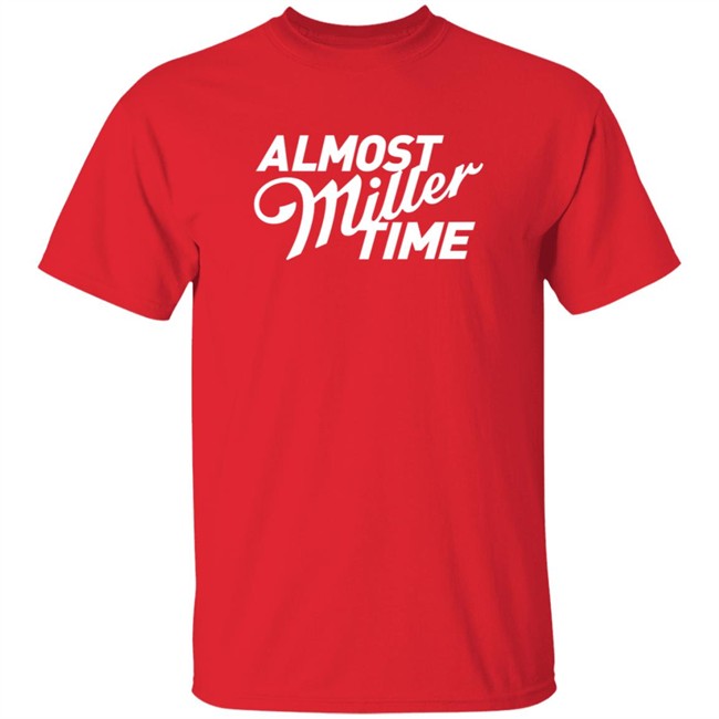 Miller Lite Almost Miller Time Shirt Miller Lite Almost Miller Time Shirt