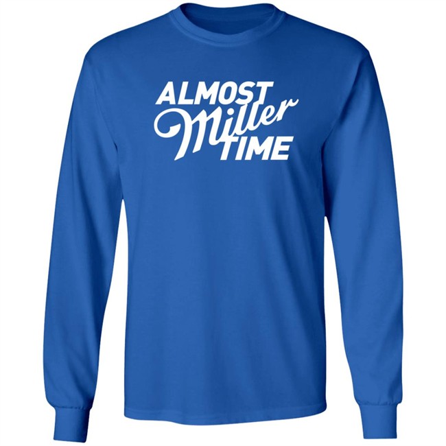 Miller Lite Almost Miller Time Shirt Miller Lite Almost Miller Time Shirt